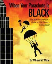 When Your Parachute is Black- New System Unveiled to Eradicate African American Unemployment Crisis 3 When Your Parachute is Black- New System Unveiled to Eradicate African American Unemployment Crisis