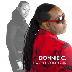 Donnie C, Rising Inspirational & Gospel Recording Artist, Puts His Unique, Soulful Spin on His Latest Single, 