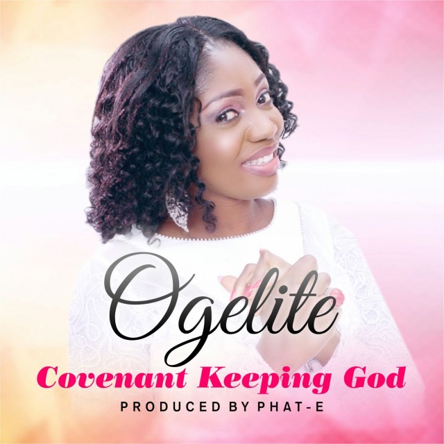 Ogechukwu Nnaji Covenant Keeping God By Ogelite 20170314 WA000