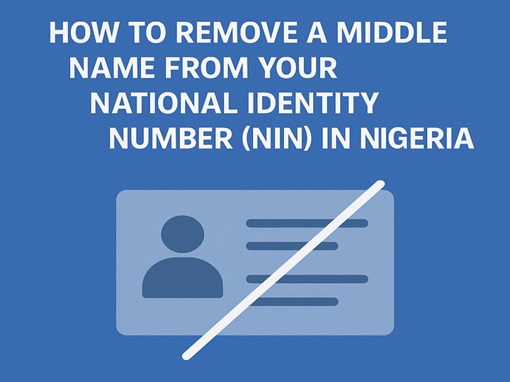 How to Remove a Middle Name from Your NIN in Nigeria: Step-by-Step Guide 1 How to Remove Middle Name from NIN in Nigeria